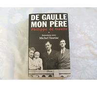 Charles de Gaulle, mon père : Entretiens avec Michel Tauriac, tome 1