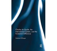 Charles De Gaulle, the International System, and the Existential Difference