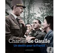 Charles de Gaulle – Un destin pour la France – Larousse