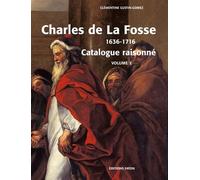 Charles De La Fosse 1636-1716 - Coffret 2 Volumes : Le Maître Des Modernes - Catalogue Rasionné
