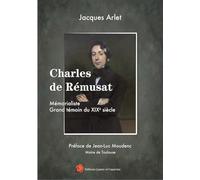 Charles de Rémusat: Mémorialiste Grand témoin du XIXe siècle
