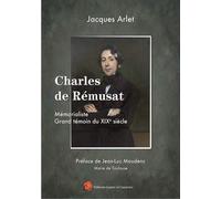 Charles De Rémusat - Mémorialiste Grand Témoin Du Xixe Siècle