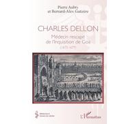 Pierre Aubry & B.-A. Gaüzère – Charles Dellon : Médecin rescapé de l’Inquisition de Goa – Broché