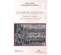 Charles Dellon: Médecin rescapé de l’Inquisition de Goa (1673-1677)