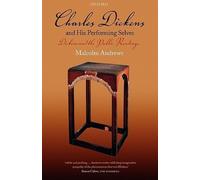 Charles Dickens and His Performing Selves: Dickens and the Public Readings NEUF