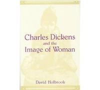 Charles Dickens and the Image of Woman David Holbrook (Auteur)