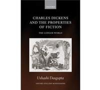 Charles Dickens and the Properties of Fiction - Dasgupta Ushashi Associate Professor of English and Jonathan and Julia Aisbitt Fellow Associate Professor Dasgupta Ushashi Associate Professor of Englis