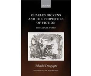 Charles Dickens and the Properties of Fiction - Dasgupta Ushashi Associate Professor of English and Jonathan and Julia Aisbitt Fellow Associate Professor Dasgupta Ushashi Associate Professor of Englis