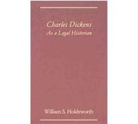 Charles Dickens As a Legal Historian William S. Holdsworth (Auteur)