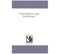 Charles Dickens As A Reader. By Charles Kent.