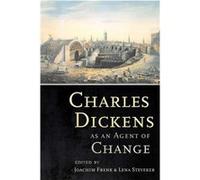 Charles Dickens as an Agent of Change Charles Dickens as an Agent of Change (Auteur)