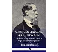 Charles Dickens As I Knew Him