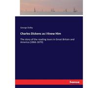 Charles Dickens As I Knew Him