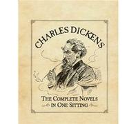 Charles Dickens: The Complete Novels in One Sitting