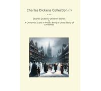 Charles Dickens Collection (I): Children Christmas Carol Prose Ghost