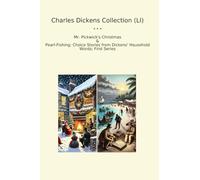 Charles Dickens Collection (LI): Pickwick Christmas Pearl Fishing Choice Household Words First Series