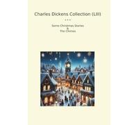 Charles Dickens Collection (LIII): Some Christmas Chimes