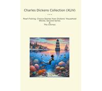 Charles Dickens Collection (XLIV): Pearl Fishing Choice Household Words Second Series Chimes