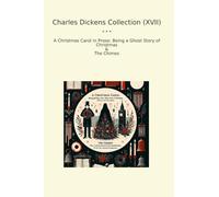 Charles Dickens Collection (XVII): Christmas Carol Prose Ghost Chimes