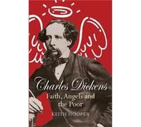 Charles Dickens Faith Angels and the Poor by Keith Hooper Keith Hooper (Auteur)