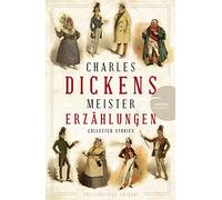 Charles Dickens - Meistererzählungen (Neuübersetzung): Zweisprachige Ausgabe