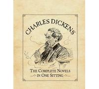 Charles Dickens: The Complete Novels in One Sitting