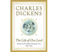 Charles Dickens The Life of Our Lord (Relié)