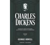 Charles Dickens: Un essai éclairant sur Dickens, la lutte des classes et la compassion (Grapevine edition)