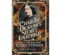Charles Dickens's Secret Lovechild An Untarnished Portrait of Ellen Ternan - Brian Ruck - Pen and Sword History - ebook (ePub) - Livre