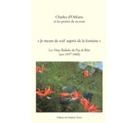 Charles d'Orléans : Je meurs de soif auprès de la fontaine, Les Onze Ballades du Puy de Blois