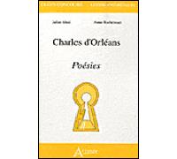 Charles d'orleans - Poésies Poésies - ABED/ROCHEBOUET - Atlande Eds - broché - Anthologie