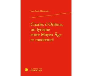 Charles d'Orléans, un lyrisme entre Moyen Âge et modernité