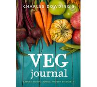 Charles Dowding's Veg Journal: Expert No-Dig Advice, Month by Month