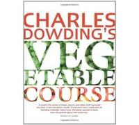Charles Dowding's Vegetable Course - [Livre en VO] Charles Dowding (Auteur)