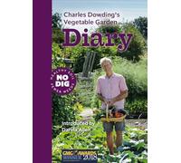 Charles Dowding's Vegetable Garden Diary: No Dig, Healthy Soil, Fewer Weeds