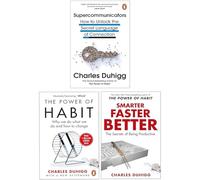 Charles Duhigg 3 Books Collection Set (Supercommunicators, The Power of Habit & Smarter Faster Better)