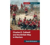 Charles E. Callwell And The British Way In Warfare