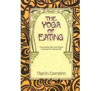 Charles Eisenstein The Yoga of Eating (Poche)