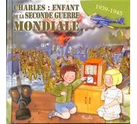 Eleonora Barsotti – Charles : enfant de la seconde guerre mondiale 1939-1945 – Cartonné – Dès 6 ans