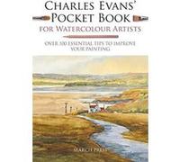 Charles Evans' Pocket Book for Watercolour Artists: Over 100 Essential Tips to Improve Your Painting (Watercolour Artists' Pocket Books) - [Version Originale] Inconnu (Auteur)