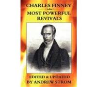 Charles Finney - Most Powerful Revivals