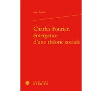 Charles Fourier, émergence d'une théorie sociale - Marc Laudet - Classiques Garnier - relié - Etude