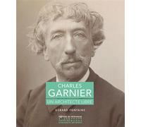 Charles Garnier - Un architecte libre - Gérard Fontaine - Monum Patrimoine Eds Du - broché - Monographie