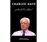 Charles Gave: Portrait d'un libéral