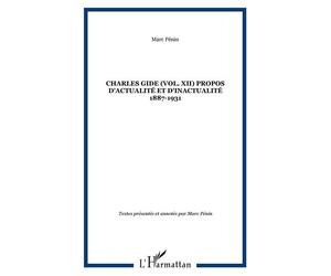 Charles Gide (vol. XII) Propos d'actualité et d'inactualité 1887-1931 Charles Gide - Volume XII - Marc Pénin - L'harmattan - broché - Etude