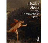 Charles Gleyre (1806-1874). Le romantique repenti
