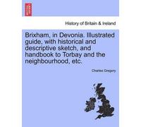 Charles Gregory Brixham, in Devonia. Illustrated Guide, with Historical (Poche)