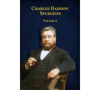 Charles Haddon Spurgeon: Les Sermons de Spurgeon : Volume 4