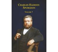 Charles Haddon Spurgeon: Les sermons de Spurgeon : Volume 7