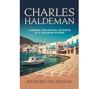 Charles Haldeman: A Memoir; Midcentury Journeys Of A Vagabond Author Paperback Book By Richard Haldeman